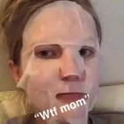 'Wtf mom?'