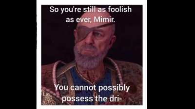 I voiced that Mimir drip meme