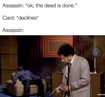 Or he might kill you