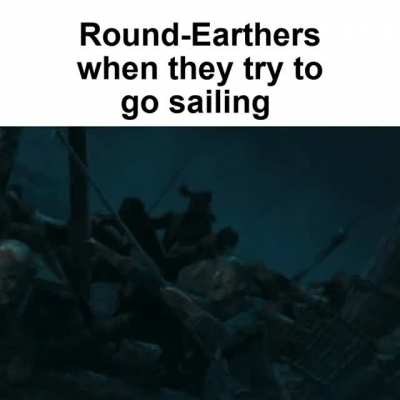 Stupid round earthers
