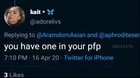 Your pfp is a woman though.....