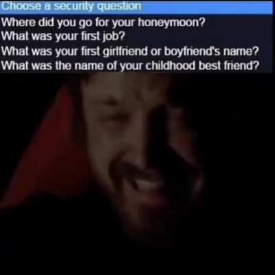 When you have no life and need to choose a security question