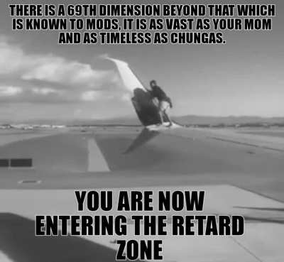 You are now entering...the retard zone😱😱😱