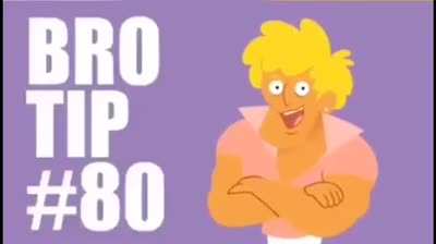 Bro tip