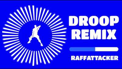 Droop doesn’t have a lobby remix, so I made my own