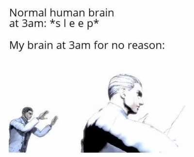 Brain go BREAKDOWN BREAKDOWN