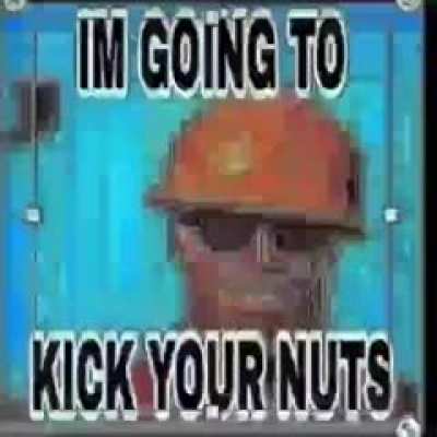 Engineer kicks your nuts