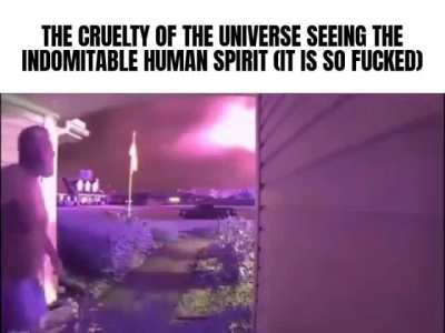 The Cruel universe has left the chat
