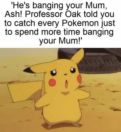 Ash, listen to me!