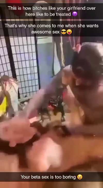 Bitches like your gf want rough sex so they come to me