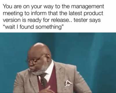 When the tester summons you at the 11th hour!!