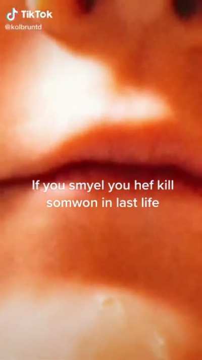 OMG i killed someone in my last life😎😎