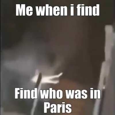 Who was in paris tho? 😳