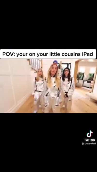 POV: your on your little cousins iPad