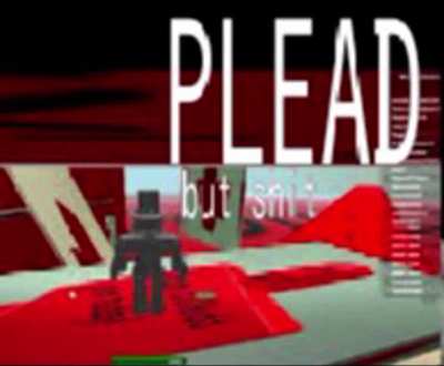 PLEAD... but shit
