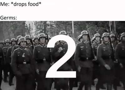 Don't forget about the 5 seconds rule