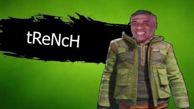 Trench has entered the Battlefield!!!