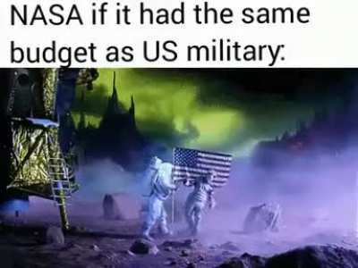 NASA if it had the same budget as the military