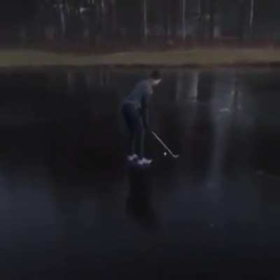 Good luck playing golf on ice