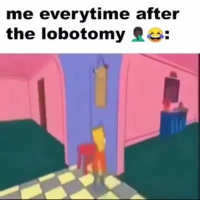 Lobotomy🤣