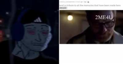 i would like to take some time to pay tribute to r/2ME4U 😔😔😔 we fought till the bitter end...
