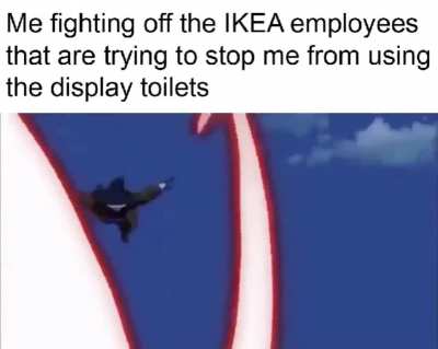 I came to shit and I’m not leaving until I do.
