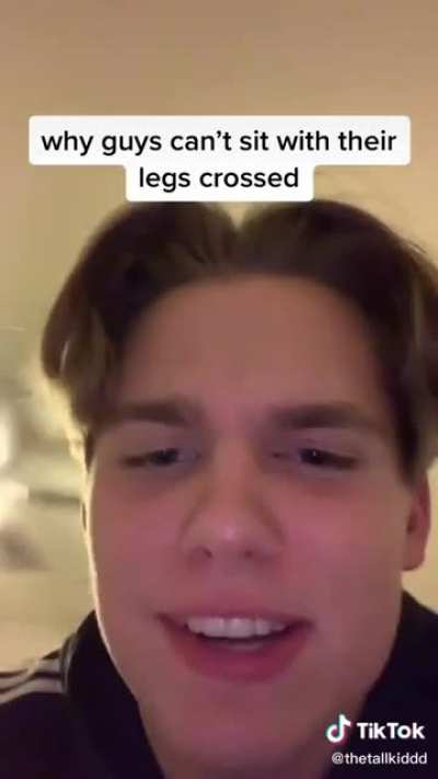 Why guys can’t sit with crosses legs.