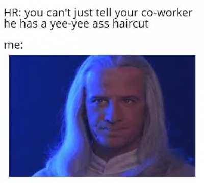 But he really does though