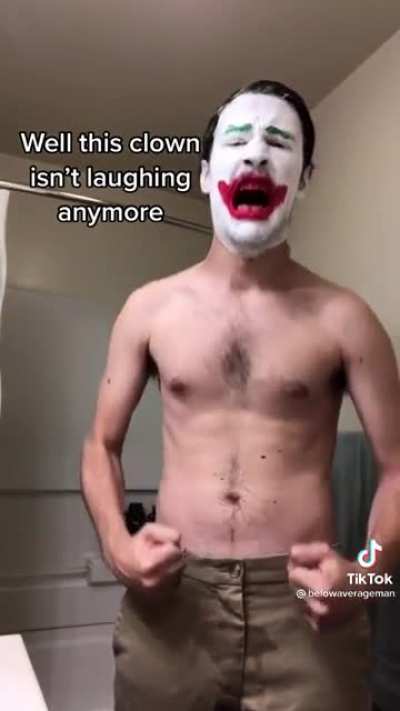 I’m the joker baby