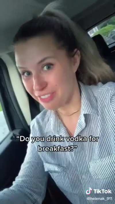 Vodka for lunch all day every day.