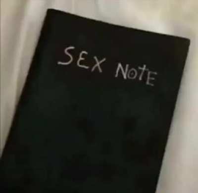 La Sex Note cualquier persona que escriba el nombre de alguien tendrá s3x0 con el o ella en 40segundos xD
