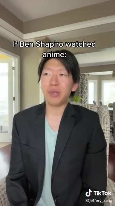 If Ben Shapiro starts watching anime 🥷