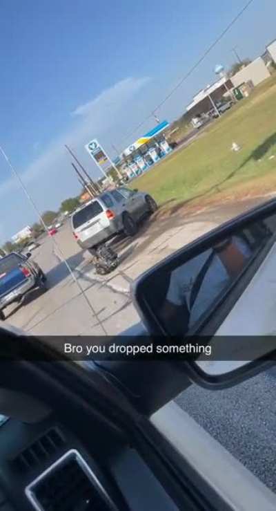 Ay bro u dropped something