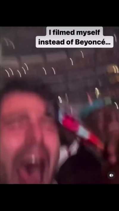 I filmed myself instead of Beyonce