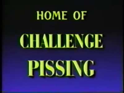 Home of challenge pissing