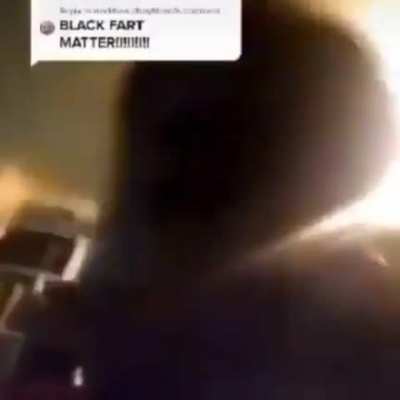 BLACK FART MATTER!!!!!!!!!