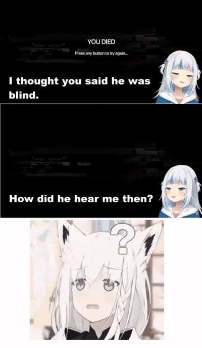 Being blind means not hearing anything guys.