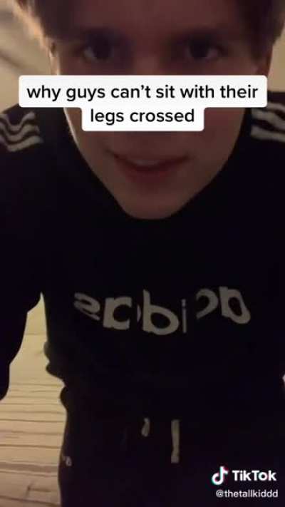 Why can't guy cross their legs?