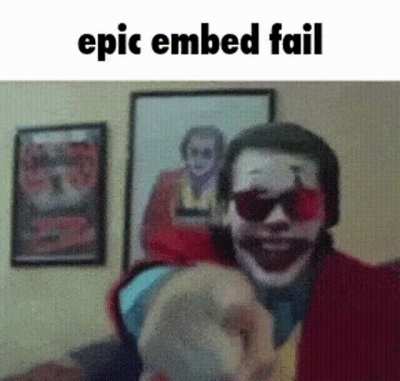 epic embed fail