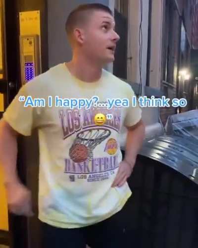 Yup hes happy.