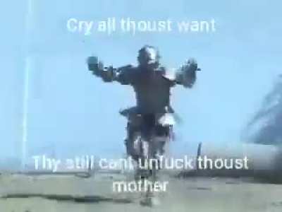 Cry all thoust want