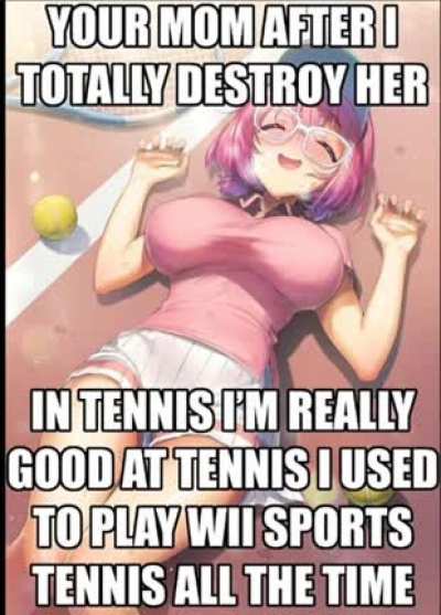 Haha i fucked your mom
