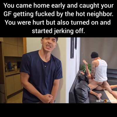 You caught your GF getting fucked and started jerking off