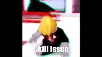 Skill issue
