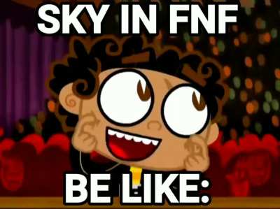 Sky in Friday Night Funkin' be like: