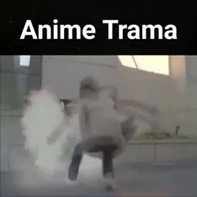 anime trama be like