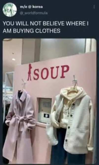 WHY ARE YOU BUYING CLOTHES AT THE SOUP STORE?