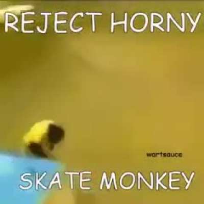 Reject horni / Skate Monke