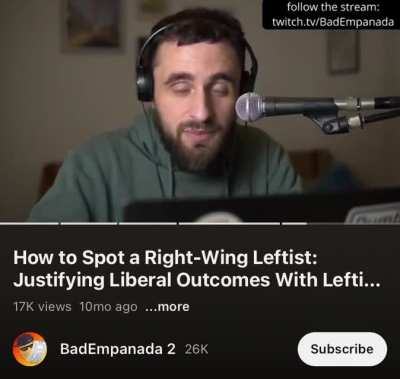 “Leftist ideas are nice and they would be nice but they’re impossible. And when that’s your position, you are functionally a right winger.” - BadEmpanada