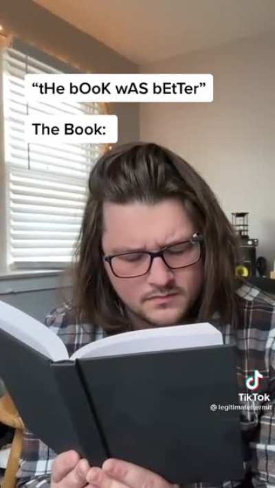 “The book was better” The book: